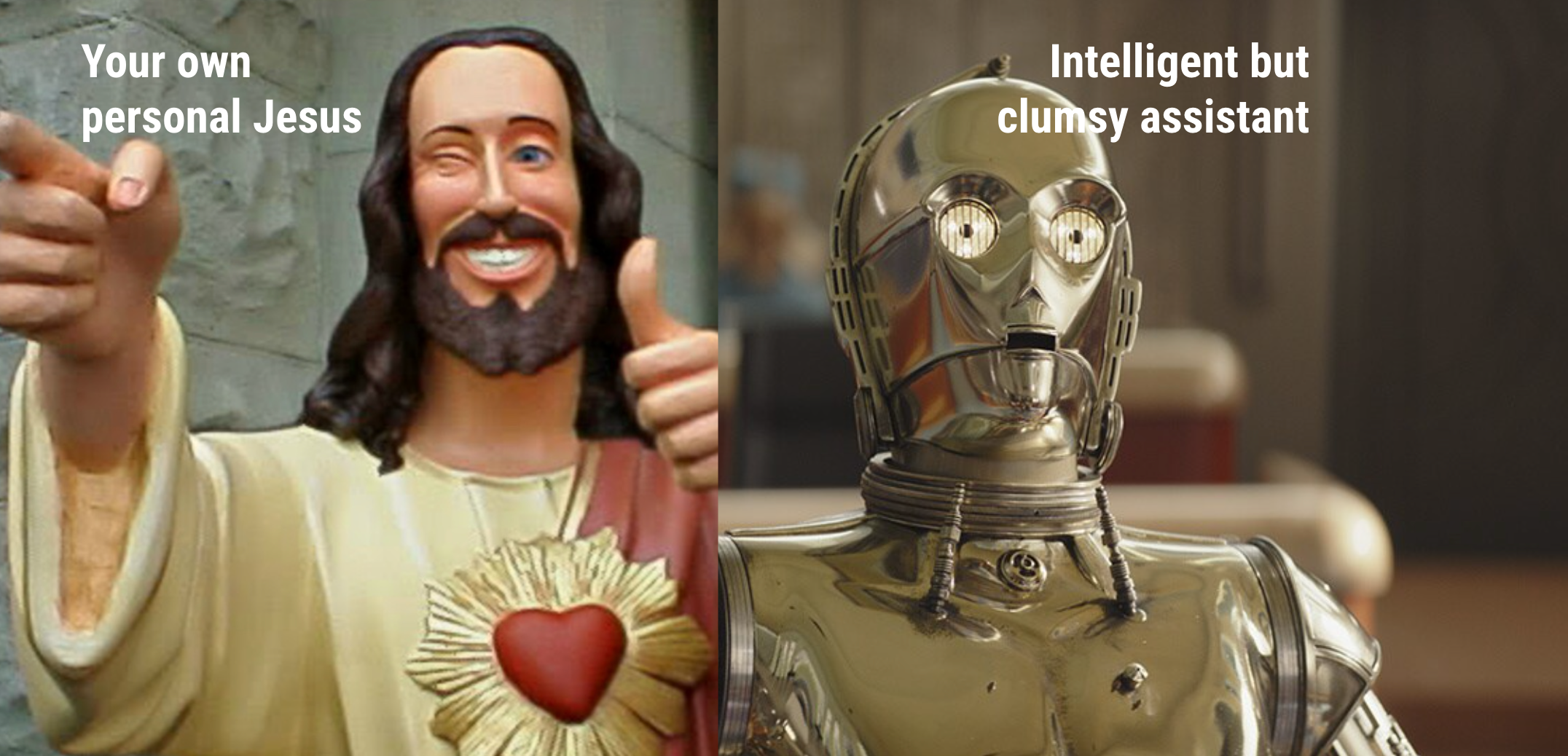 How do you see AI? As your own personal Jesus or a clumsy assistant?